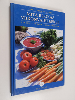 Sari-Leena Heilanen : Mitä ruokaa viikonvaihteeksi : herk...