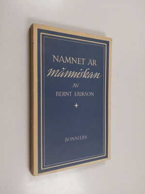 Bernt Erikson : Namnet är människan