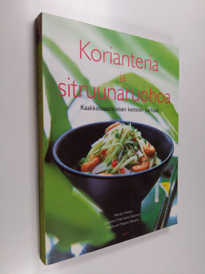 Wendy Hutton : Korianteria ja sitruunaruohoa : kaakkoisaa...