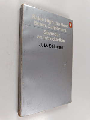 J.d Salinger : Raise high the roof beam, carpenters