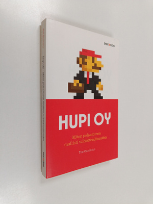 Tom Chatfield : Hupi Oy : miten pelaaminen mullisti viihd...