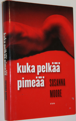 Susanna Moore : Kuka pelkää pimeää