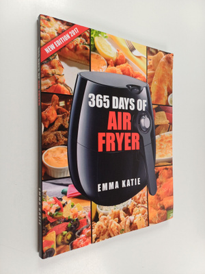 Emma Katie : Air Fryer Cookbook - 365 Days of Air Fryer
