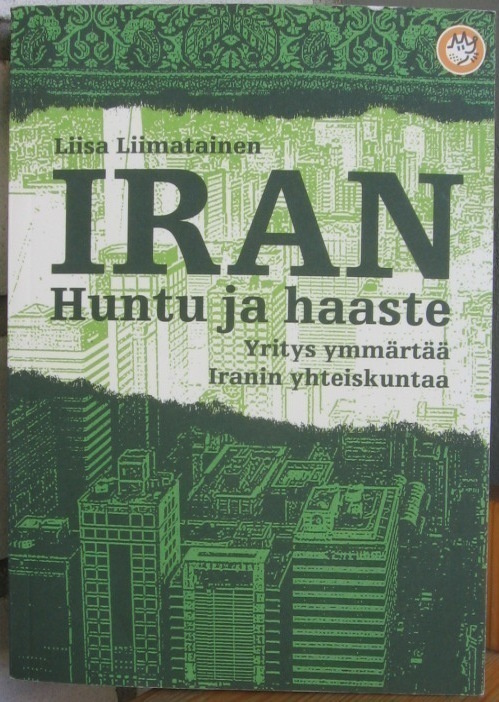 Liisa Liimatainen: Iran - Huntu ja haaste, Like 2009. 304 s.
