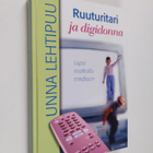 Unna Lehtipuu : Ruuturitari ja digidonna : lapsi matkalla... - pikkukuva 1