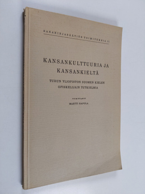 Martti (toim.) Rapola : Kansankulttuuria ja kansankieltä ...