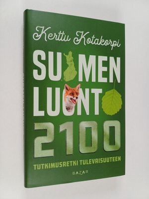 Kerttu Kotakorpi : Suomen luonto 2100