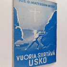 Jos. D. Mattsson-Boze : Vuoria siirtävä usko : rukouksen ... - pikkukuva 1