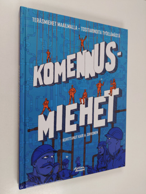 Kari A. Sihvonen : Komennusmiehet : teräsmiehet maailmall...