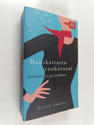 Mireille Guiliano : Ranskattaren ruokavuosi