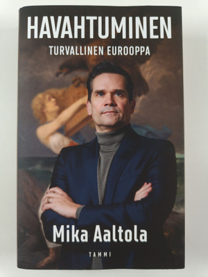 Mika Aaltola : Havahtuminen : Turvallinen Eurooppa