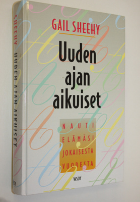 Gail Sheehy : Uuden ajan aikuiset : nauti elämäsi jokaise...