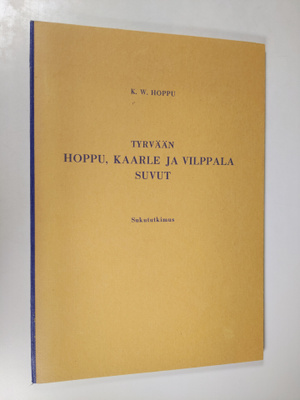 K. W. Hoppu : Tyrvään Hoppu, Kaarle ja Vilppala suvut : s...