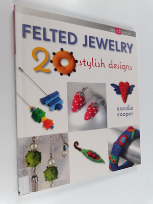Candie Cooper : Felted jewelry : 20 Stylish designs