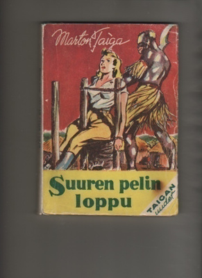 Taiga, M.: Suuren pelin loppu, Lehtiyhtymä 1945, nid., K3