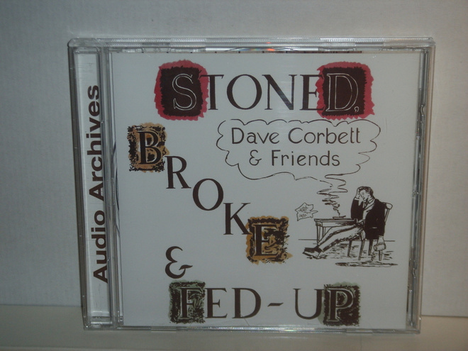 Dave Corbett & Friends CD Stoned Broke & Fed-Up