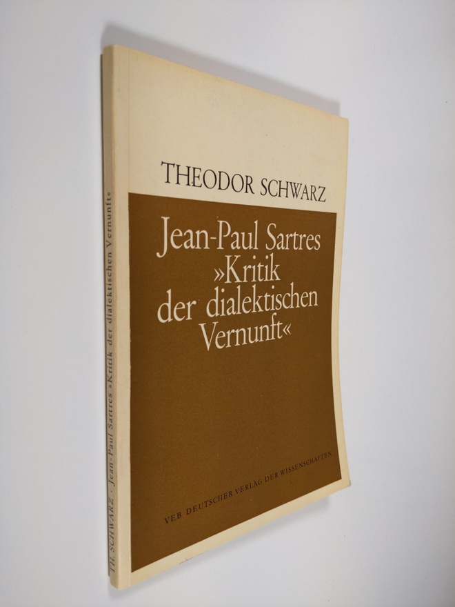 Theodor Schwarz : Jean-Paul Sartres "Kritik der dialektis...