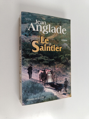 Jean Anglade : Le saintier - roman