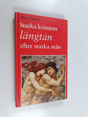 Maja Storch : Starka kvinnors längtan efter starka män