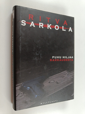 Ritva Sarkola : Puhu hiljaa rakkaudesta : jännitysromaani