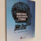 Esa (toim.) Erävalo : Robotiikka, geenitekniikka, etiikka - pikkukuva 1