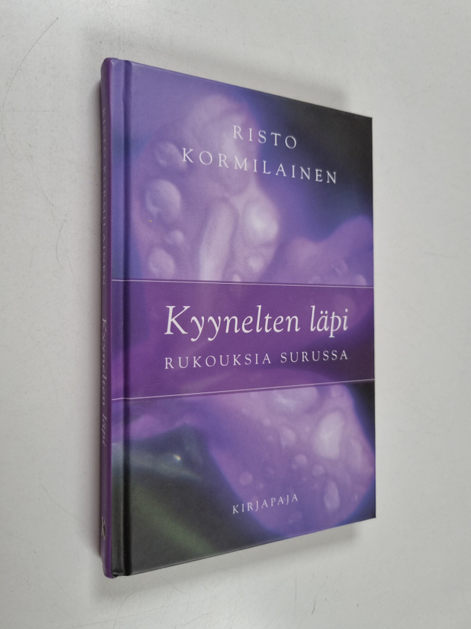 Risto Kormilainen : Kyynelten läpi : rukouksia surussa