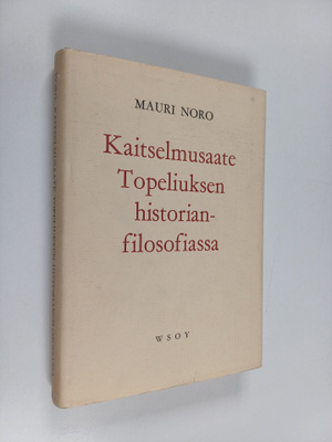Mauri Noro : Kaitselmusaate Topeliuksen historianfilosofi...