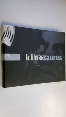 Harto Hänninen : Kinosaurus : elokuvafriikin vuosisata