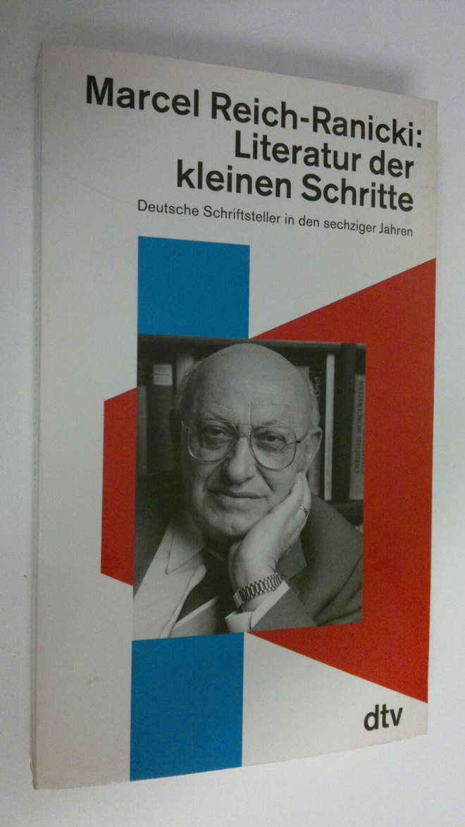 Marcel Reich-Ranicki : Literatur der kleinen Schritte : D...