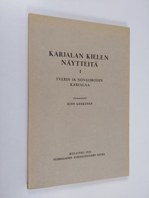Eino Leskinen : Karjalan kielen näytteitä 1, Tverin ja No...