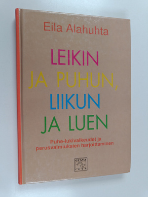 Eila Alahuhta : Leikin ja puhun, liikun ja luen : puhe-lu...