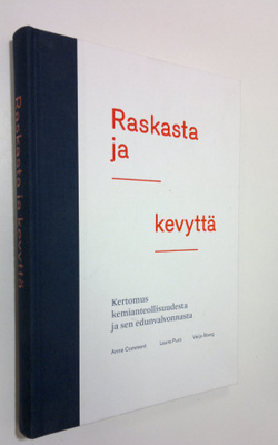 Anne Comment : Raskasta ja kevyttä : kertomus kemianteoll...