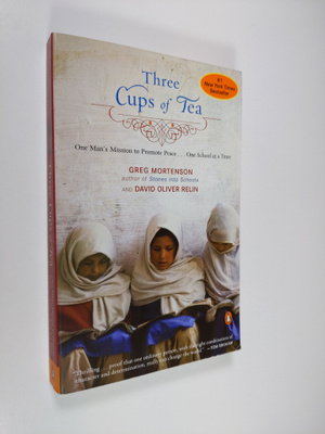 Greg Mortenson : Three Cups of Tea : One man's mission to...