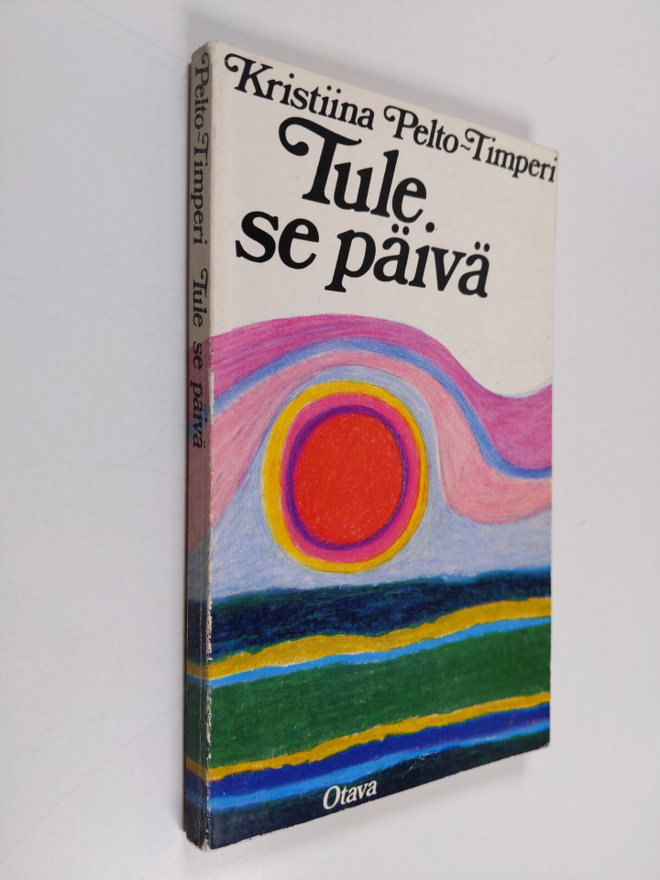 Kristiina Pelto-Timperi : Tule se päivä