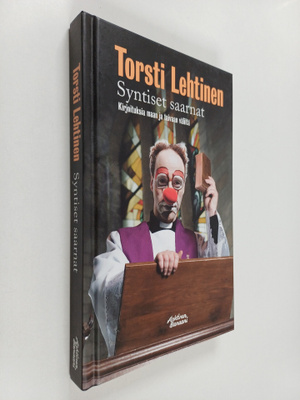 Torsti Lehtinen : Syntiset saarnat : kirjoituksia maan ja...