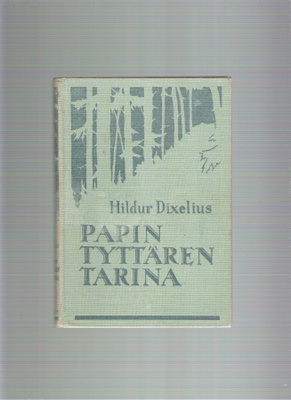 Hildur Dixelius, Papin Tyttären tarina- poika- pojan poika.