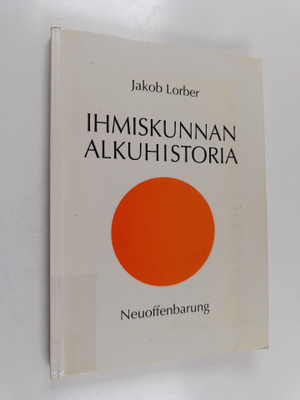 Jakob Lorber : Ihmiskunnan alkuhistoria, eli, Hanokin nou...