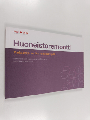 Huoneistoremontti : ratkaisuja kodin remontoijalle