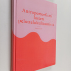 Merja Forsell : Antropomorfismi lasten pelottelukulttuurissa - pikkukuva 1