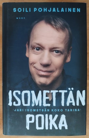 S. Pohjalainen: Isomettän poika - Jari Isometsän koko tarina