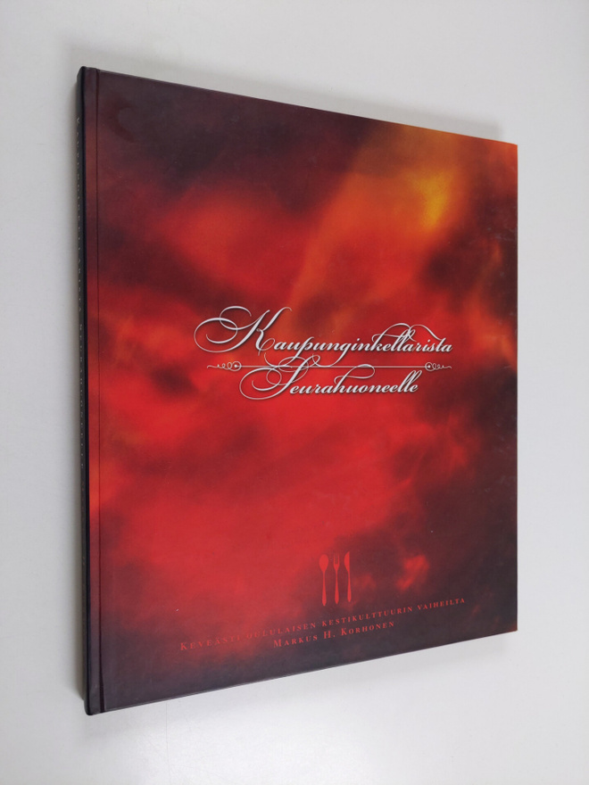 Markus H. Korhonen : Kaupunginkellarista seurahuoneelle :...