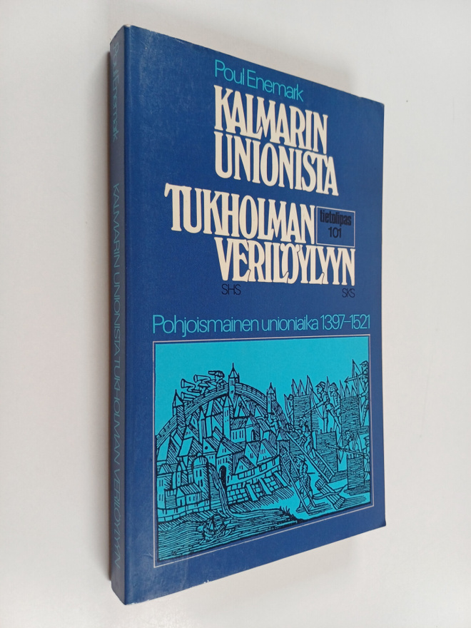 Poul Enemark : Kalmarin unionista Tukholman verilöylyyn :...