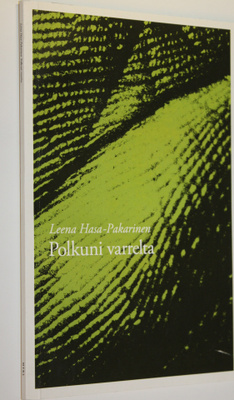 Leena Hasa-Pakarinen : Polkuni varrelta