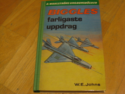 W.E. Johns - Biggles farligaste uppdrag