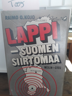 Raimo Kojo : Lappi - Suomen siirtomaa