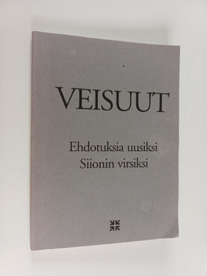 Veisuut : ehdotuksia uusiksi Siionin virsiksi