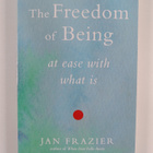 Jan Frazier : The Freedom of Being - At Ease with What Is - pikkukuva 1