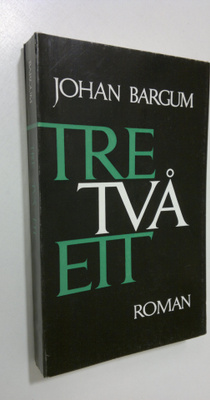 Johan Bargum : Tre två ett : (roman)