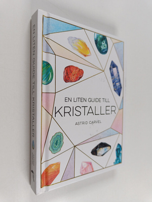 Astrid Carvel : En liten guide till kristaller