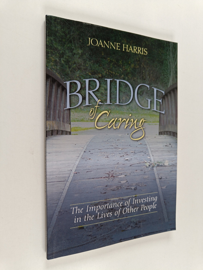 Joanne Harris : Bridge of Caring : The Importance of Inve...
